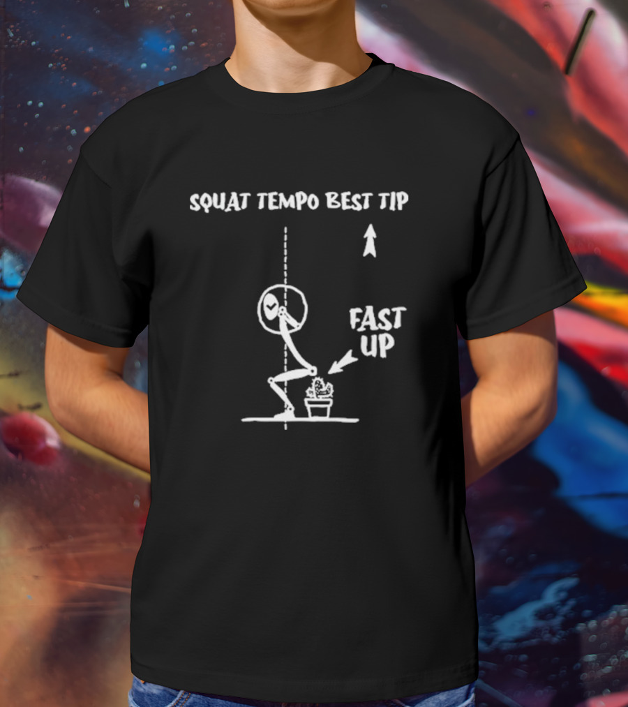 SQUAT TEMPO BEST TIP FAST UP T-Shirt