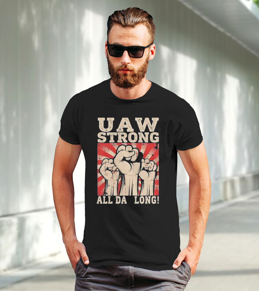 UAW Strong All Da Long Fist Pump Raised Fists T-Shirt