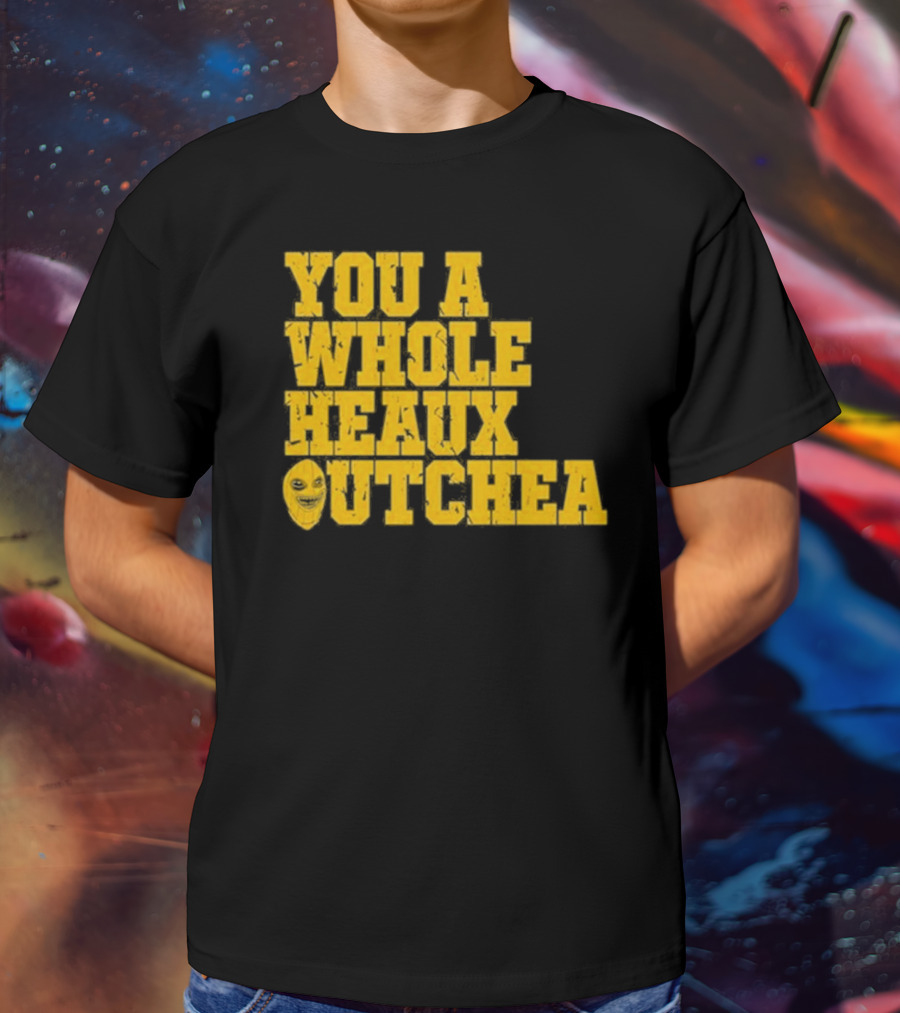 You A Whole Heaux Outchea Yellow Bold Text With Joker Face T-Shirt