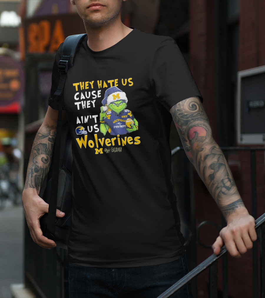 Grinch They Hate Us Cause They Ain’t Us Michigan Wolverines Go Blue T-Shirt