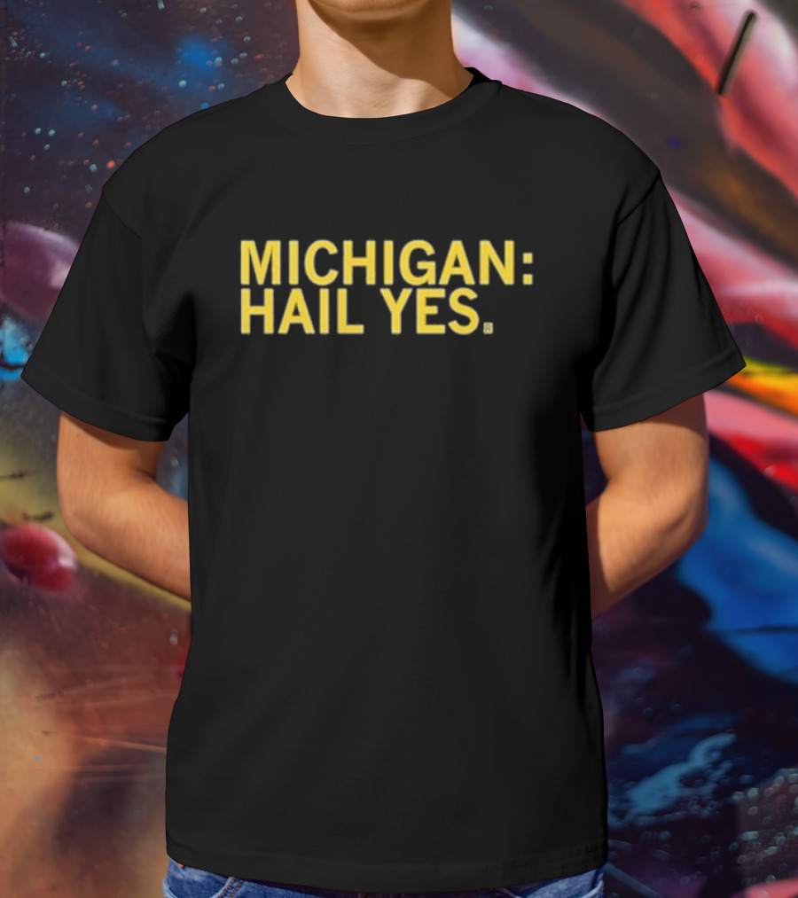 Michigan: Hail Yes T-Shirt