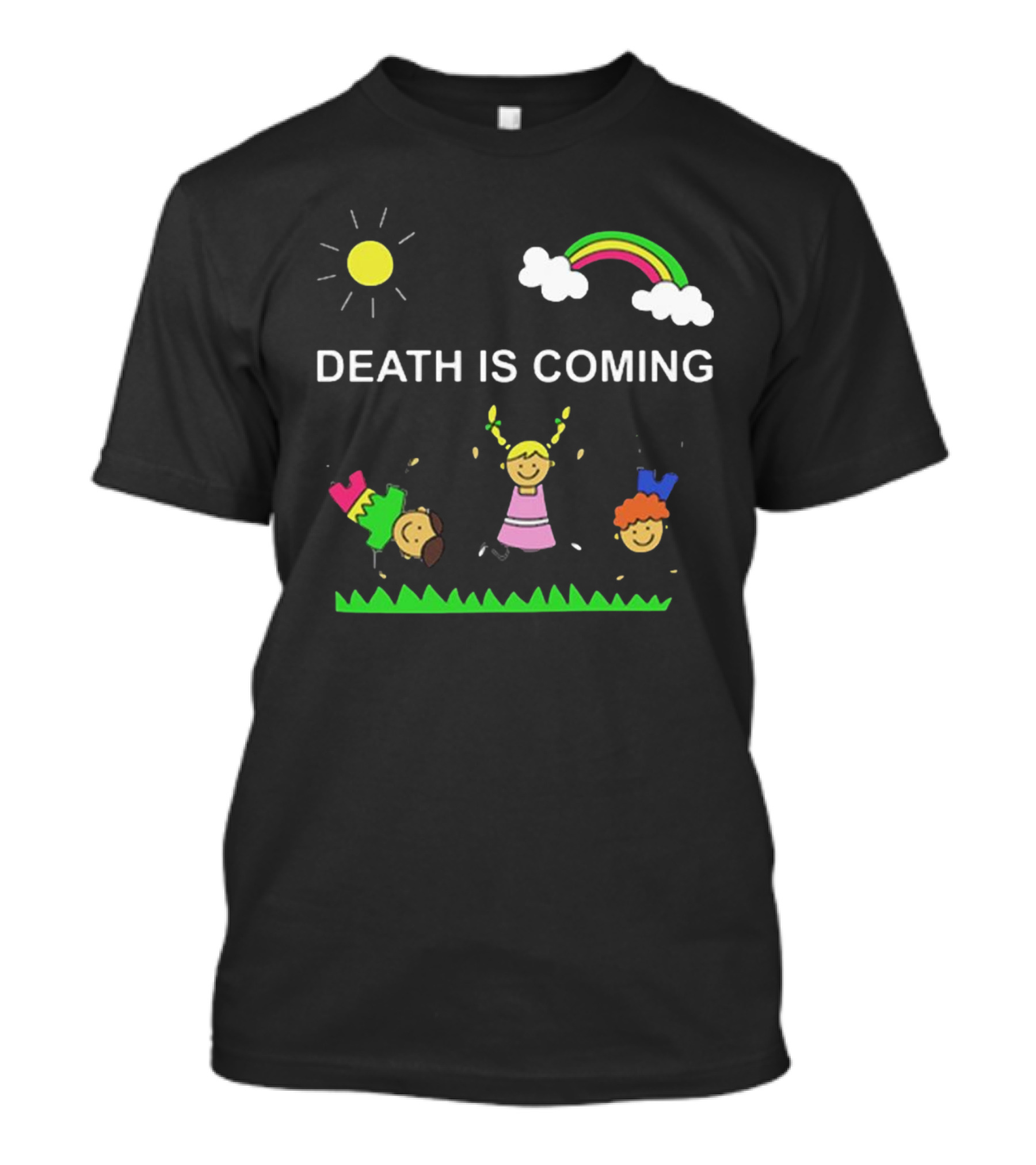 Kids Rainbow Death Is Coming Sun Clouds Grass T-Shirt