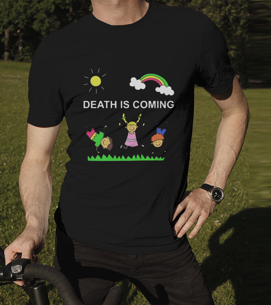 Kids Rainbow Death Is Coming Sun Clouds Grass T-Shirt