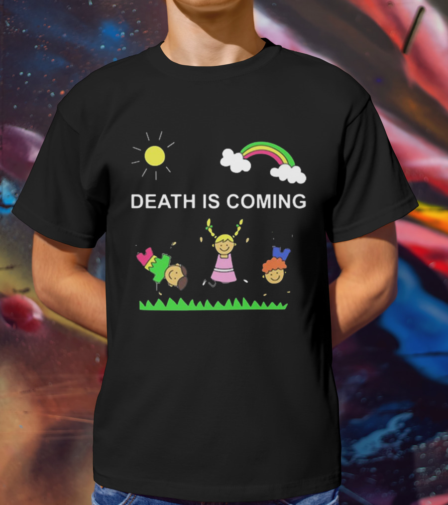 Kids Rainbow Death Is Coming Sun Clouds Grass T-Shirt