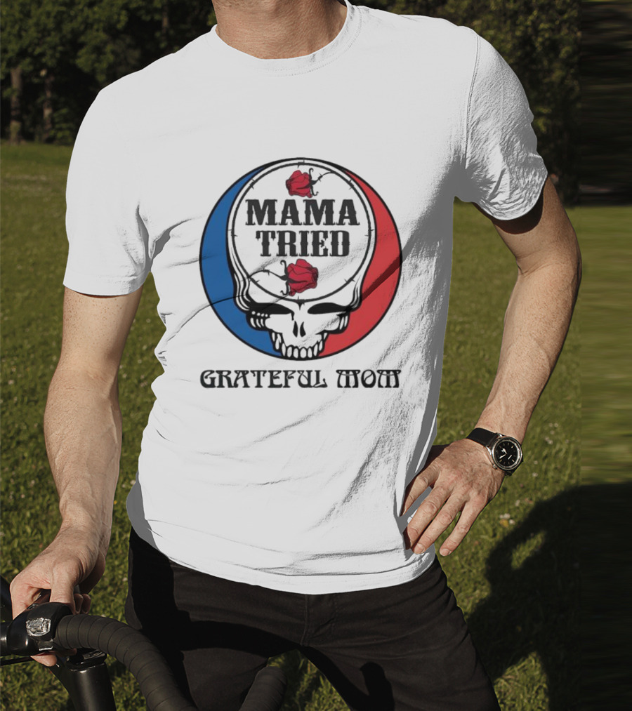 Mama Tried Grateful Mom Skull Roses Red Blue T-Shirt