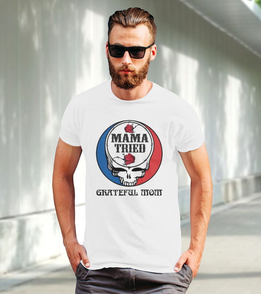 Mama Tried Grateful Mom Skull Roses Red Blue T-Shirt