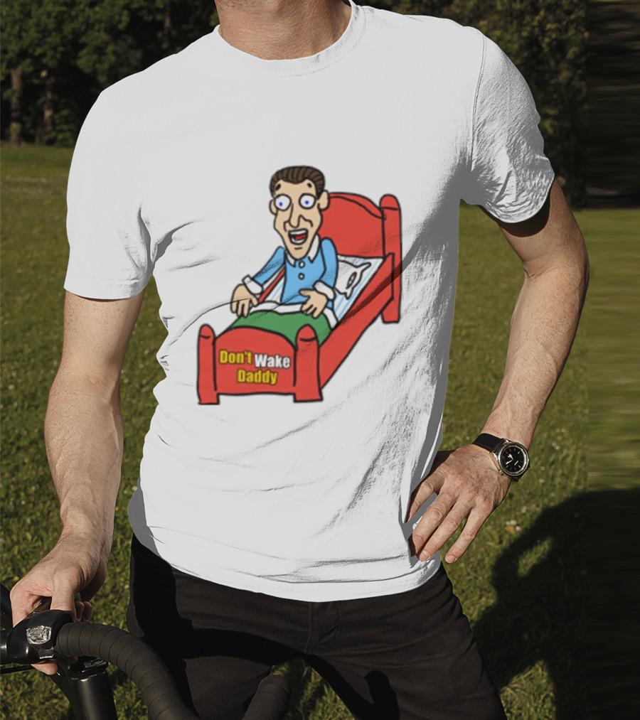 Man Sleeping Don't Wake Daddy Funny Cartoon Bed T-Shirt