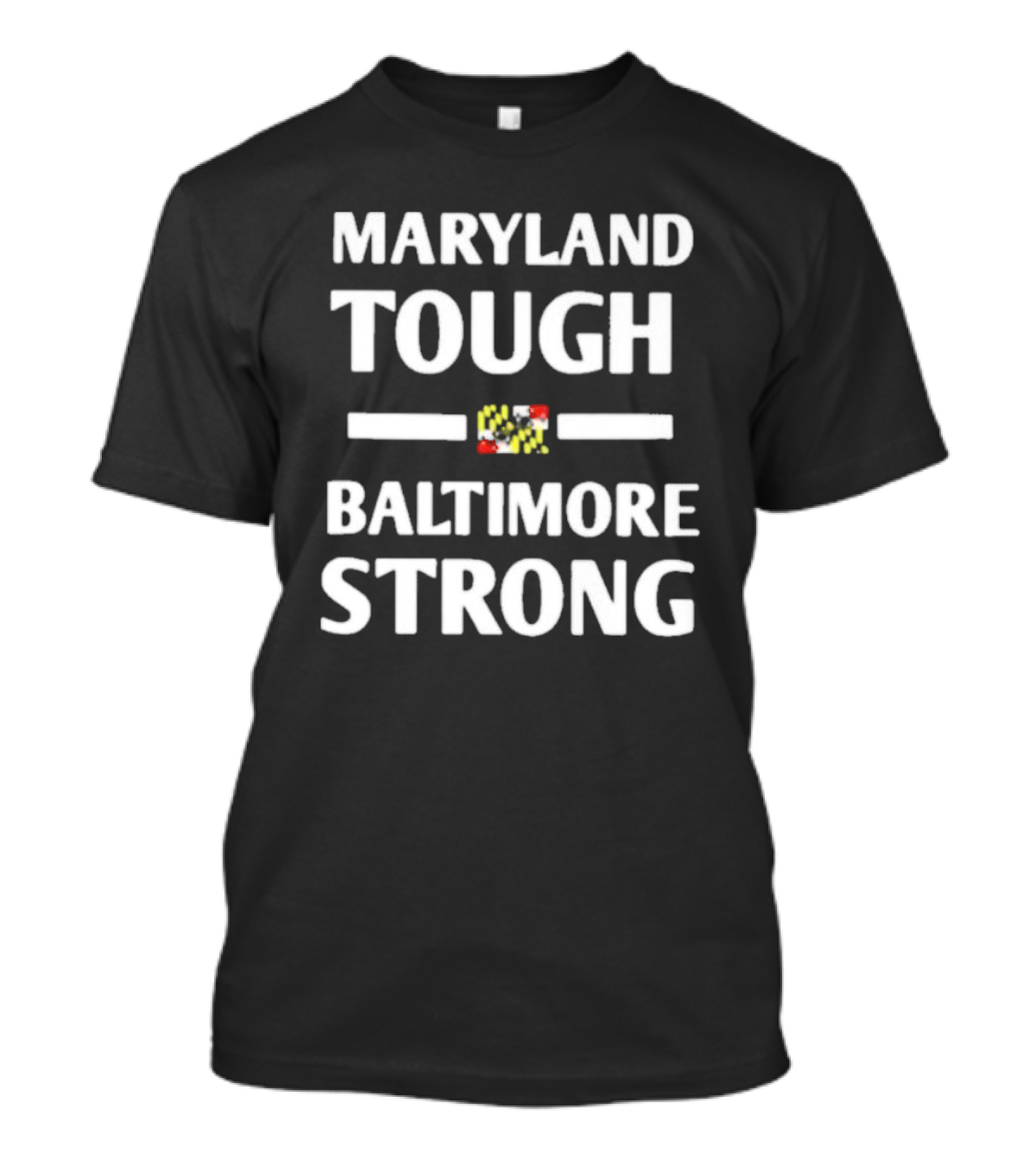 Maryland Tough Baltimore Strong Maryland Flag T-Shirt