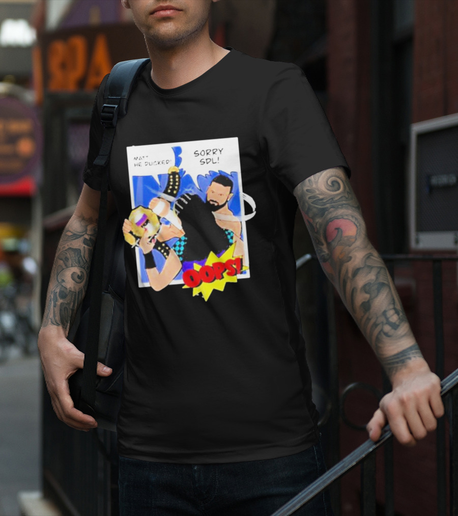 Matt He Ducked Sorry SDL Oops Comic Style Wrestling Scene T-Shirt