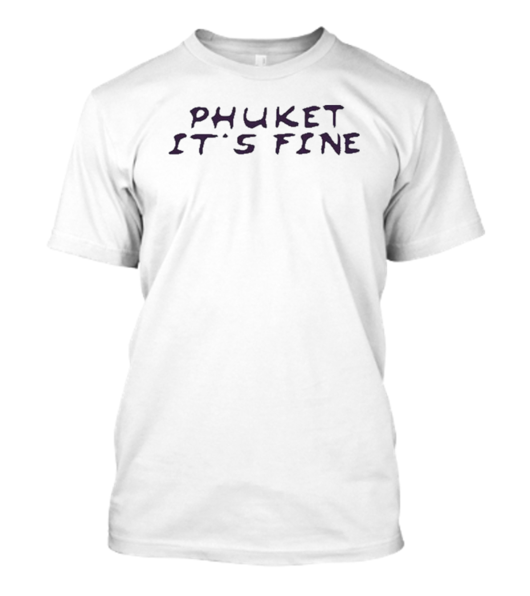 Phuket It's Fine T-Shirt