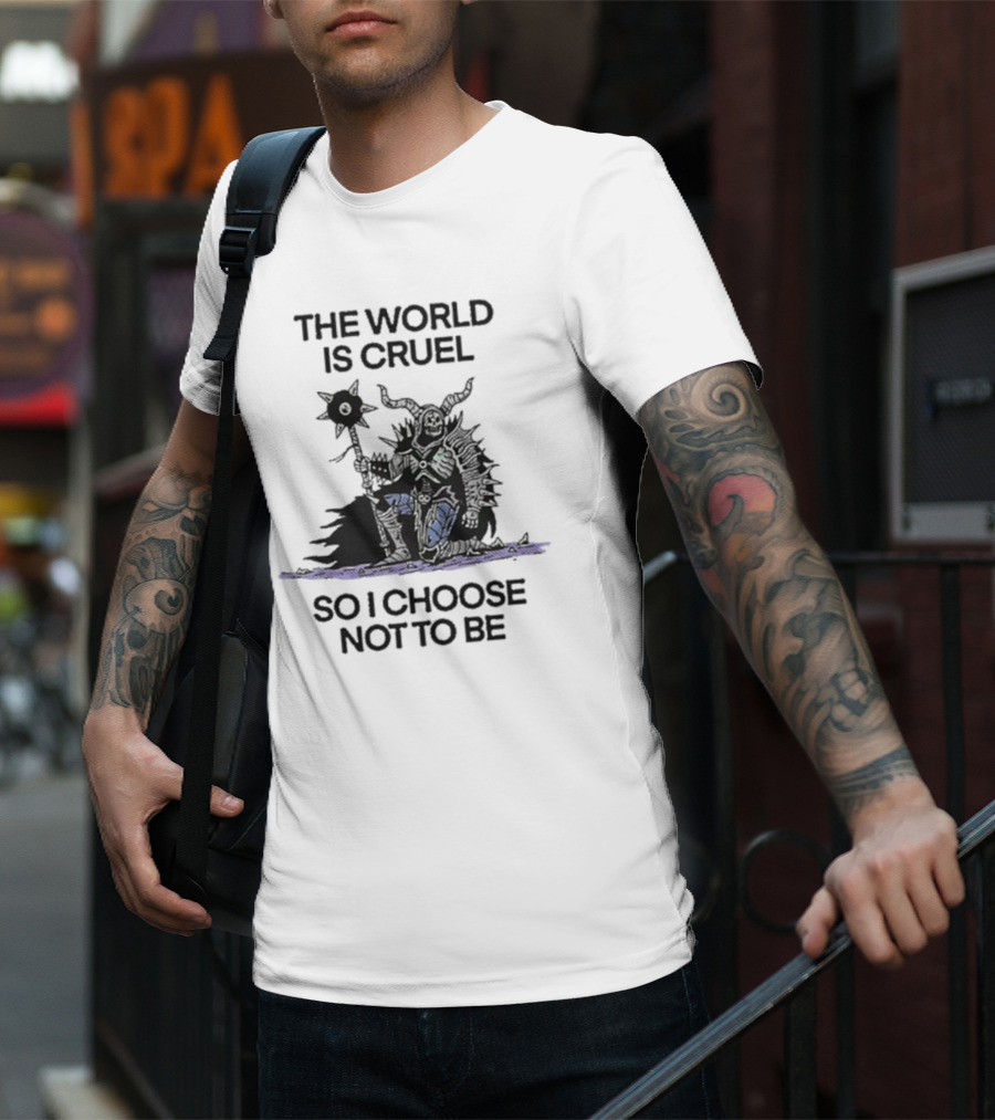 The World Is Cruel Dark Warrior Choosing Kindness T-Shirt