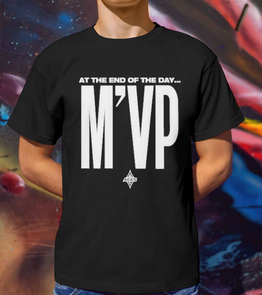 At The End Of The Day M'VP Aces T-Shirt