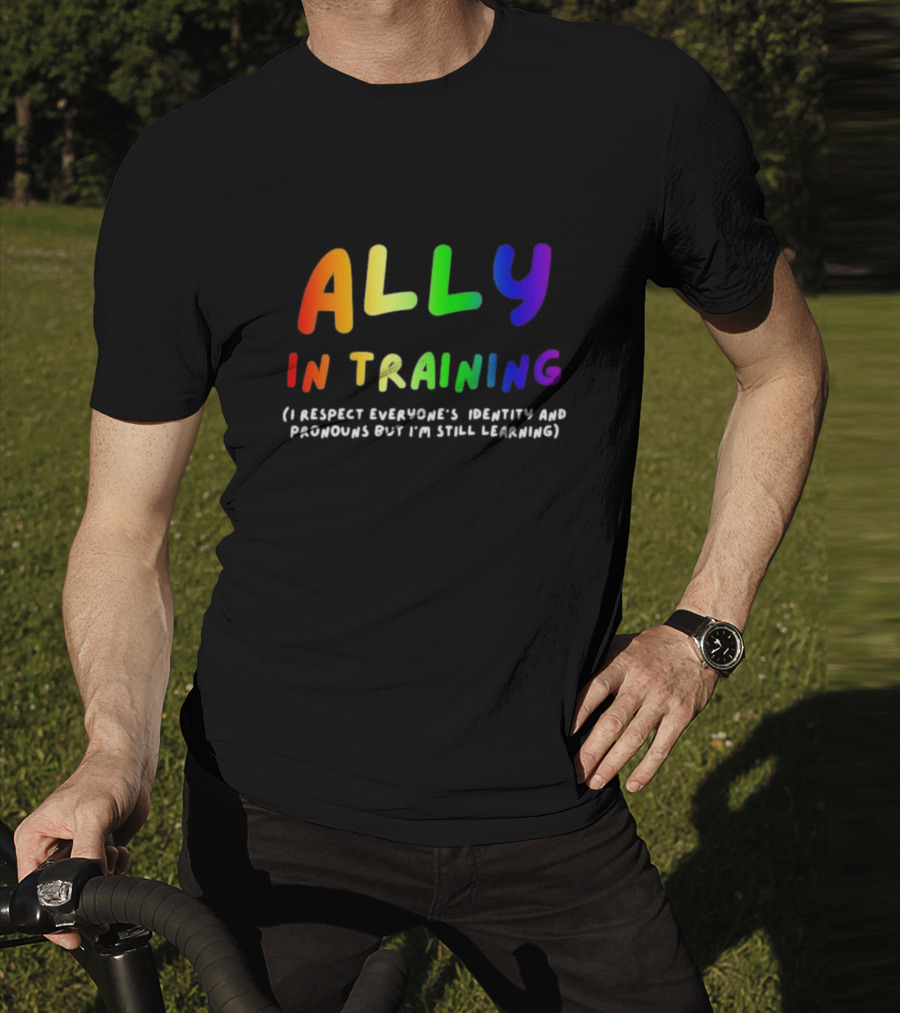 Ally In Training Respecting Identity And Pronouns Learning T-Shirt