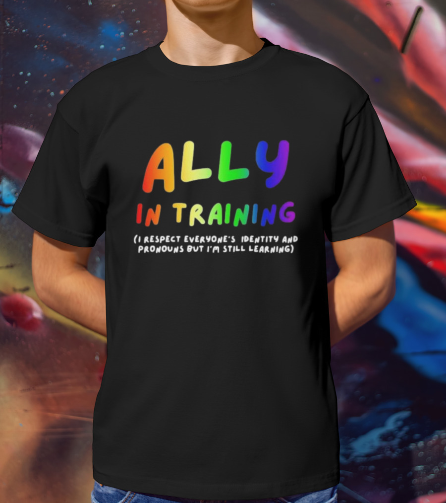 Ally In Training Respecting Identity And Pronouns Learning T-Shirt