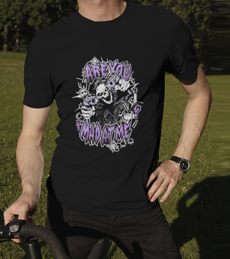 ARE YOU MAD AT ME Skeletal Figure With Guns And Cartoon Style Elements T-Shirt
