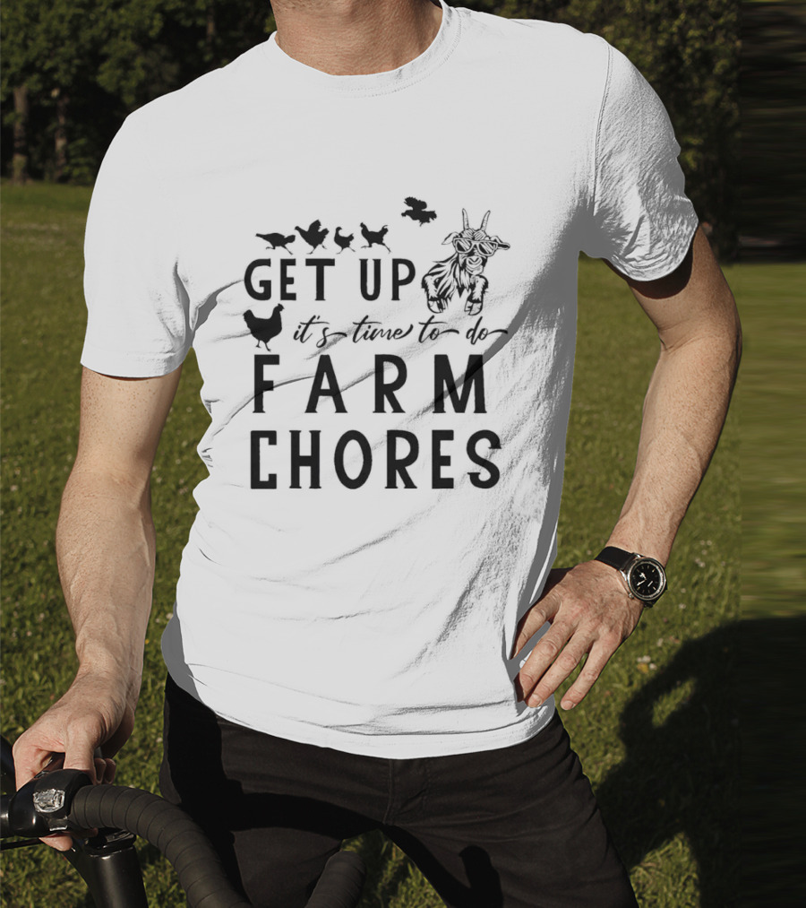 Get Up It’s Time To Do Farm Chores With Goat And Chickens T-Shirt