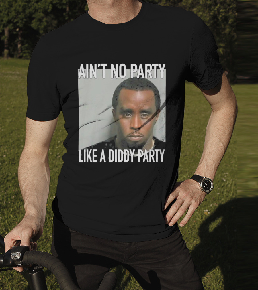Ain’t No Party Like A Diddy Party T-Shirt