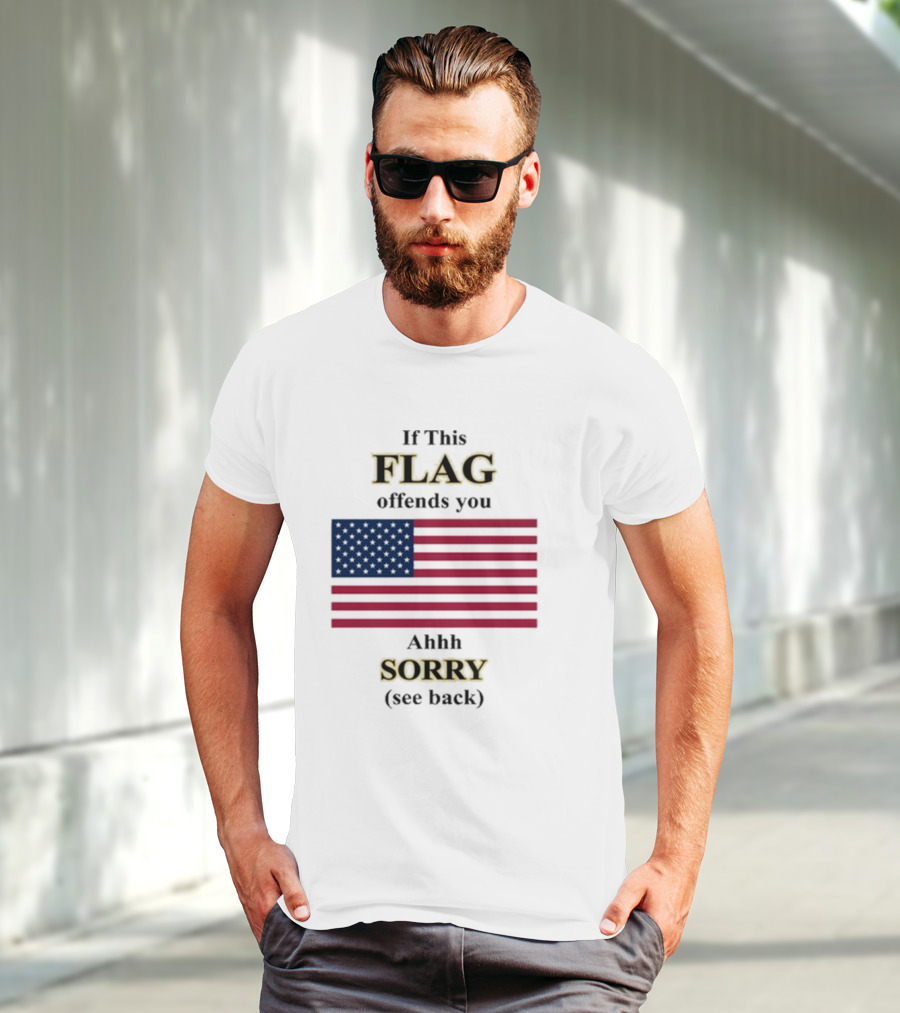 Dorian Electra Wearing If This Flag Offends You Ahhh Sorry See Back American Flag T-Shirt
