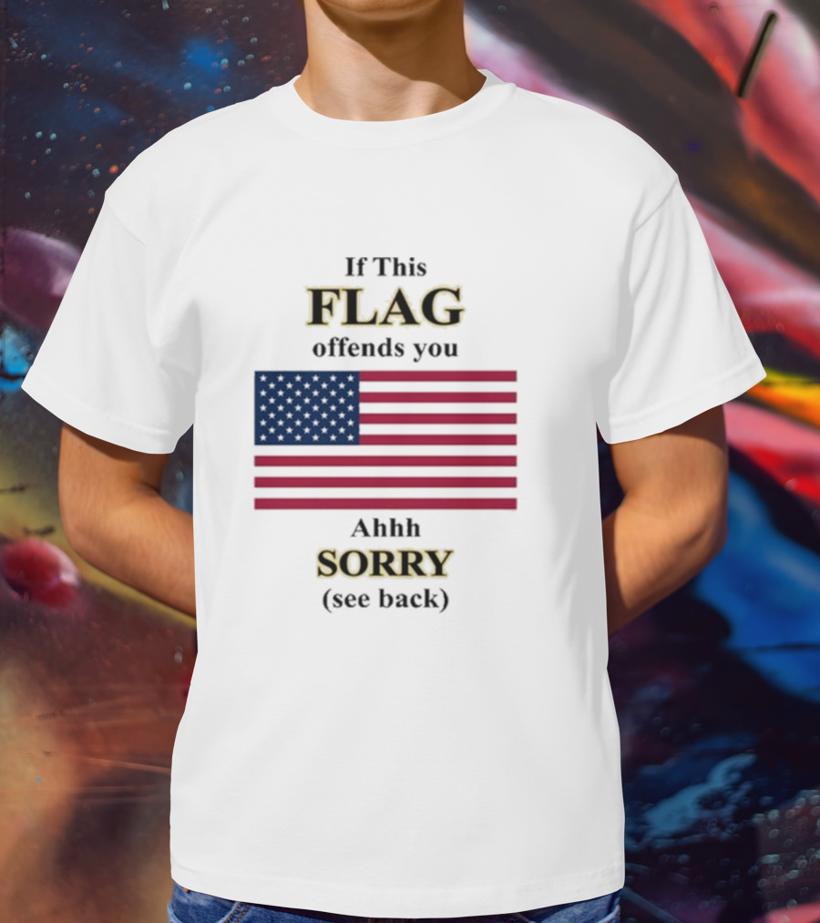 Dorian Electra Wearing If This Flag Offends You Ahhh Sorry See Back American Flag T-Shirt