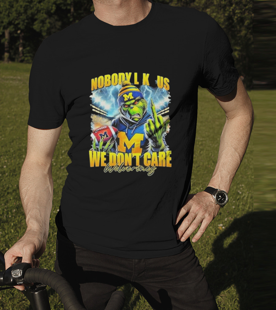 Grinch X Michigan Wolverines Nobody Like Us We Don’t Care T-Shirt