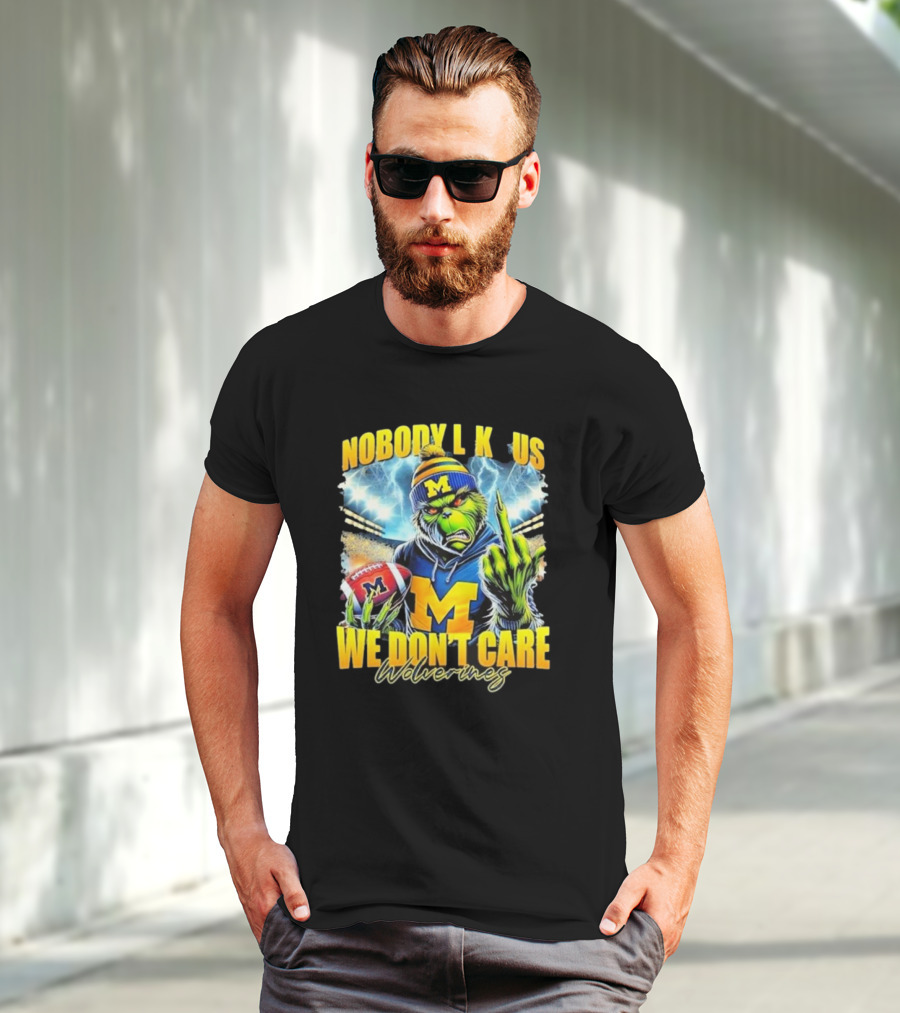 Grinch X Michigan Wolverines Nobody Like Us We Don’t Care T-Shirt
