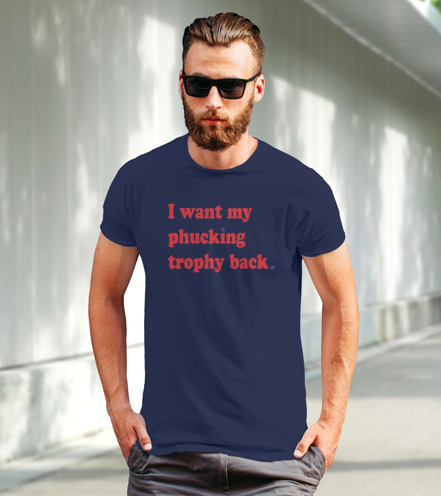 I Want My Phucking Trophy Back John Middleton T-Shirt