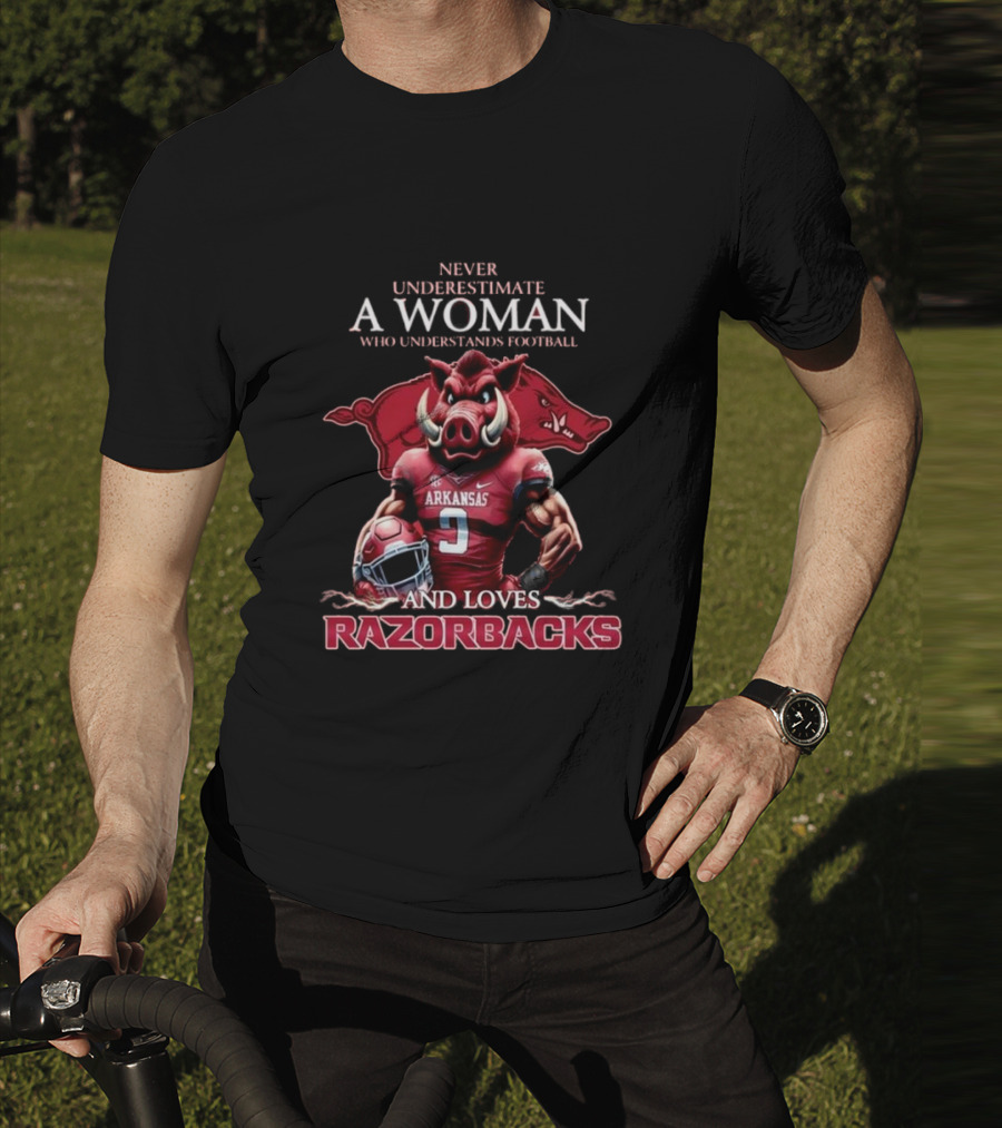 Never Underestimate A Woman Who Understands Football And Loves Razorbacks T-Shirt