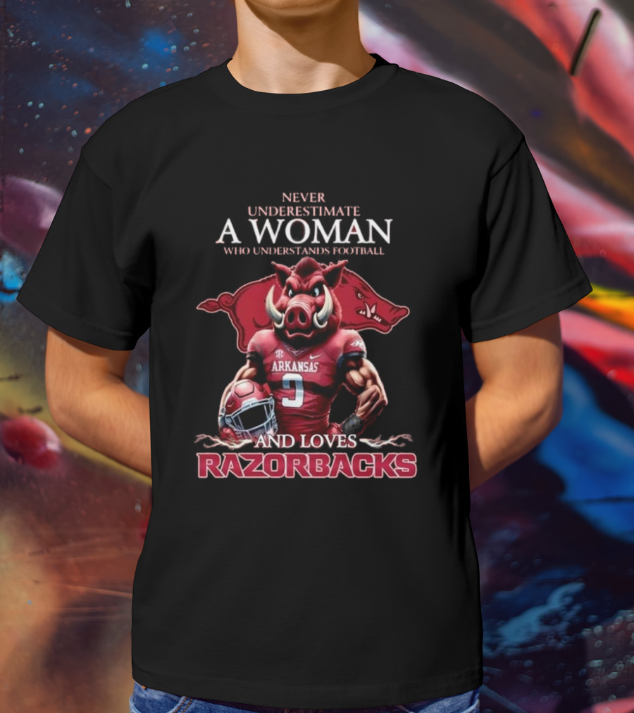 Never Underestimate A Woman Who Understands Football And Loves Razorbacks T-Shirt