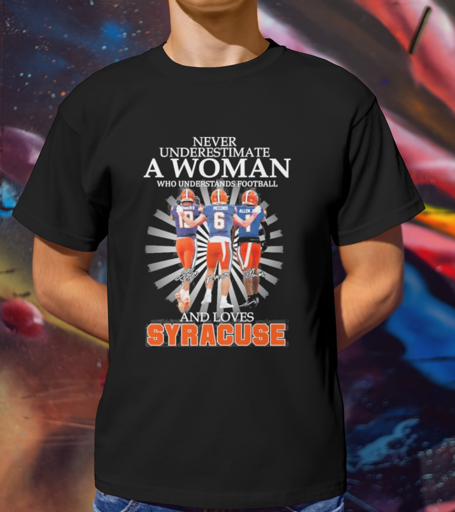 Never Underestimate A Woman Who Understands Football And Loves Syracuse Football Players Donnie McCord Allen T-Shirt