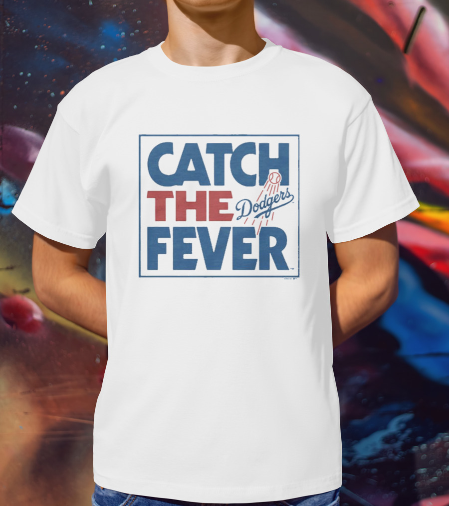 MLB Los Angeles Dodgers Catch The Fever T-Shirt