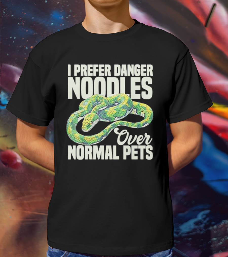 I Prefer Danger Noodles Over Normal Pets T-Shirt