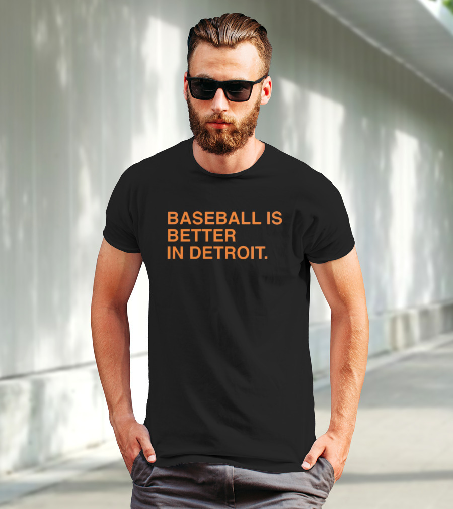 Detroit Tigers MLB Baseball Is Better In Detroit Baseball Is Better In Detroit T-Shirt