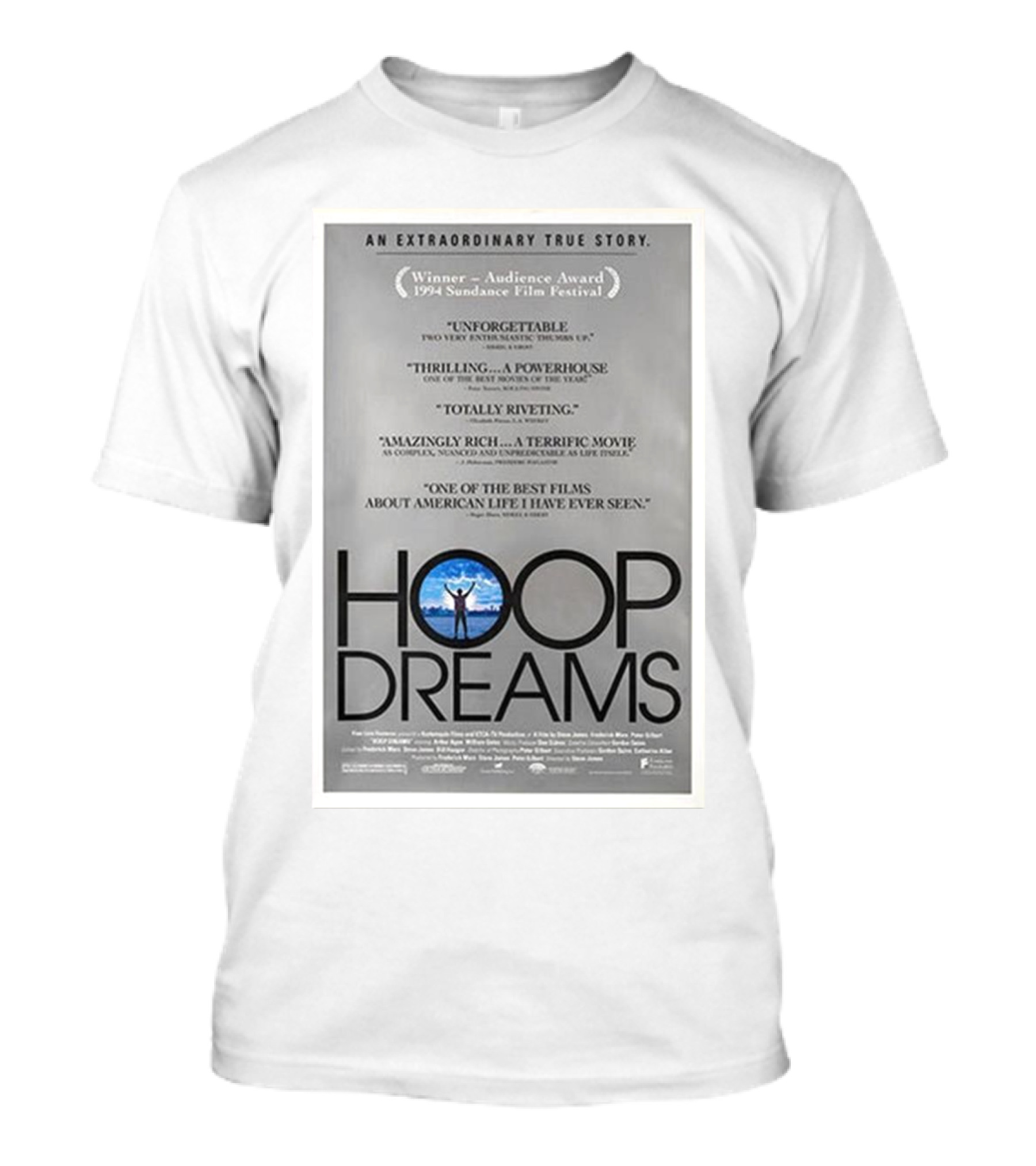 Hoop Dreams An Extraordinary True Story Winner Audience Award Sundance Film Festival Unforgettable Thrilling Powerhouse Totally Riveting Terrific Movie Best Films American Life T-Shirt