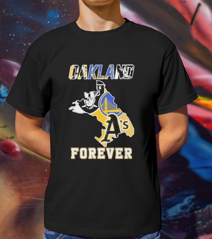 Oakland Raiders Warriors Athletics Oakland Forever T-Shirt