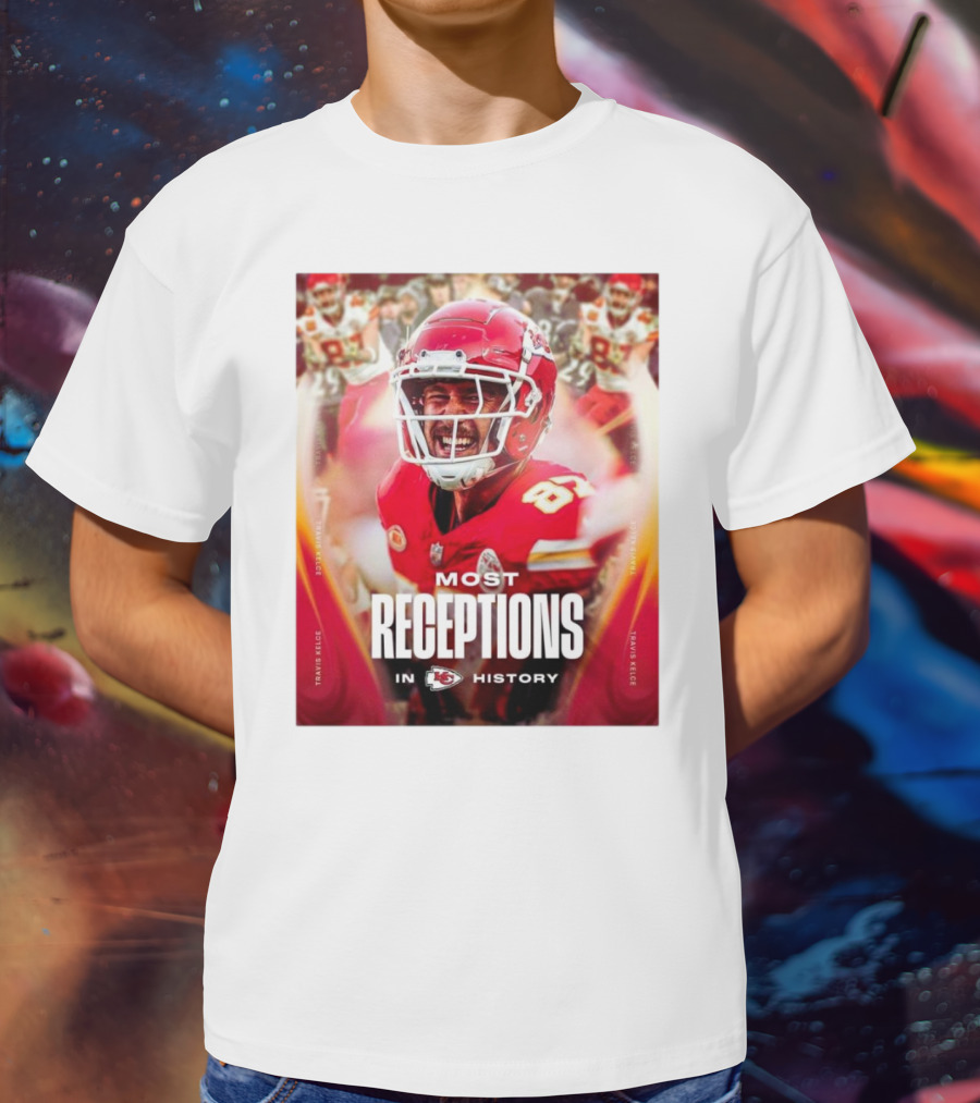 Kansas City Chiefs Travis Kelce Most Receptions In KC Chiefs History NFL Record T-Shirt