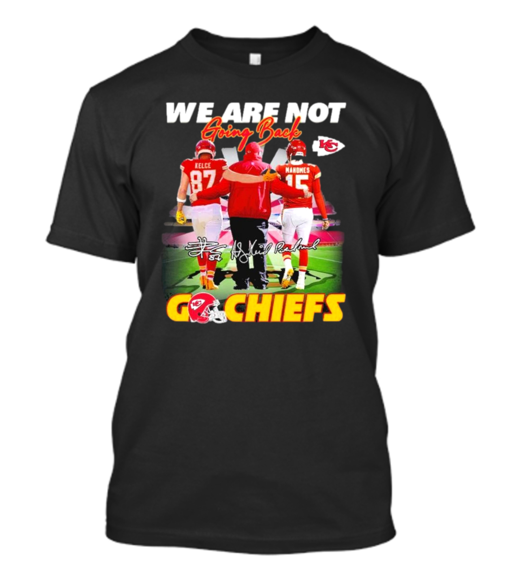 We Are Not Going Back Kelce Mahomes Kansas City Chiefs Go Chiefs T-Shirt