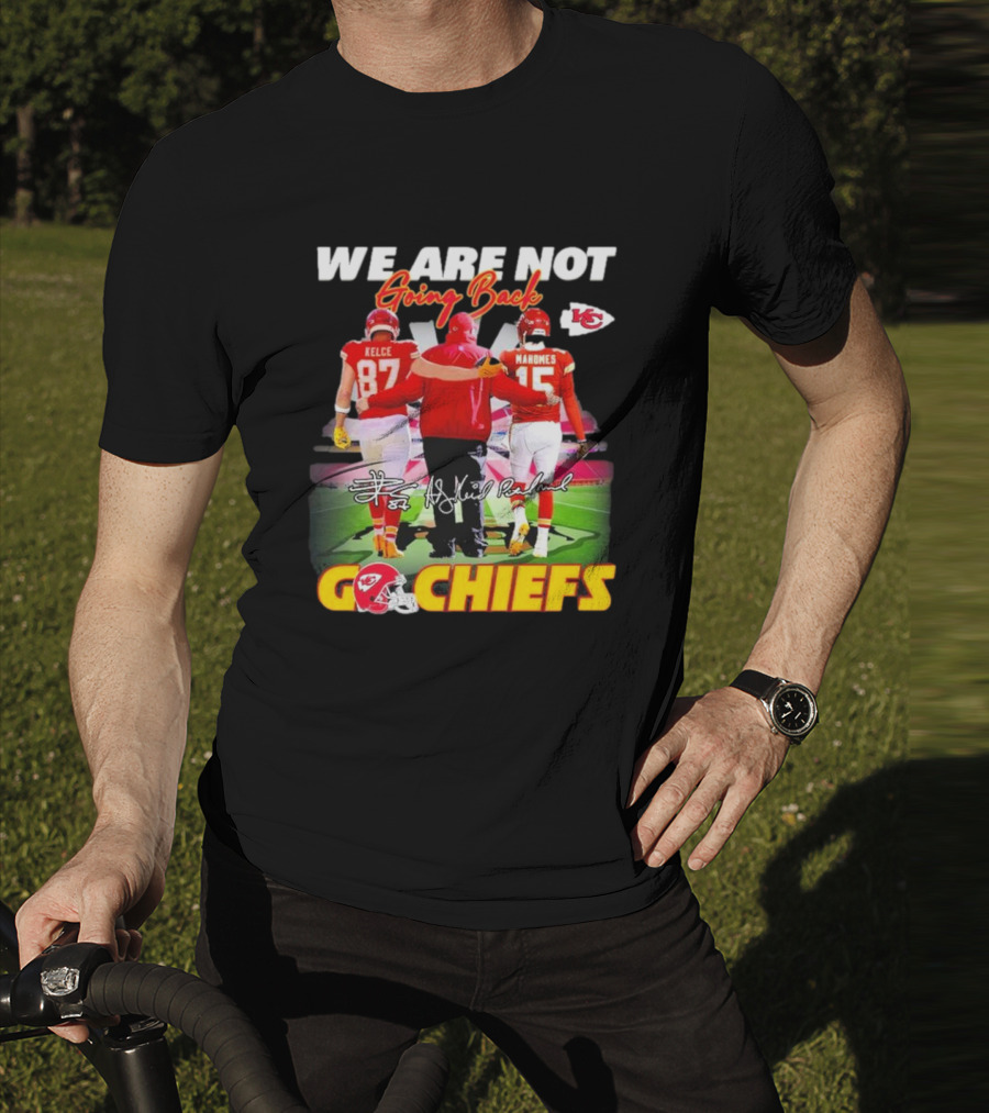 We Are Not Going Back Kelce Mahomes Kansas City Chiefs Go Chiefs T-Shirt