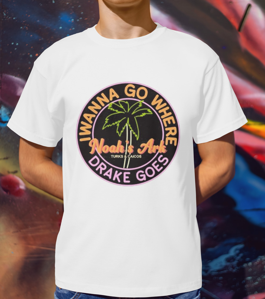 IWanna Go Where Drake Goes Noah’s Ark Turks And Caicos Palm Tree T-Shirt