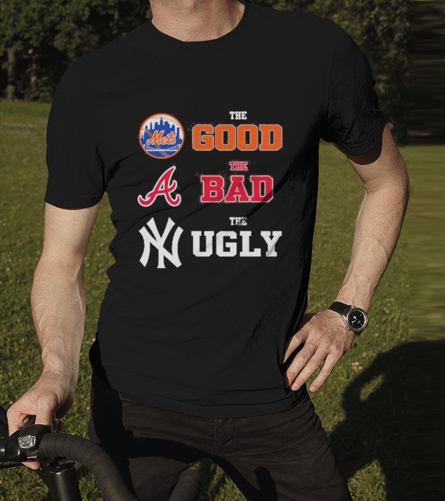 The Good New York Mets The Bad Atlanta Braves The Ugly New York Yankees T-Shirt