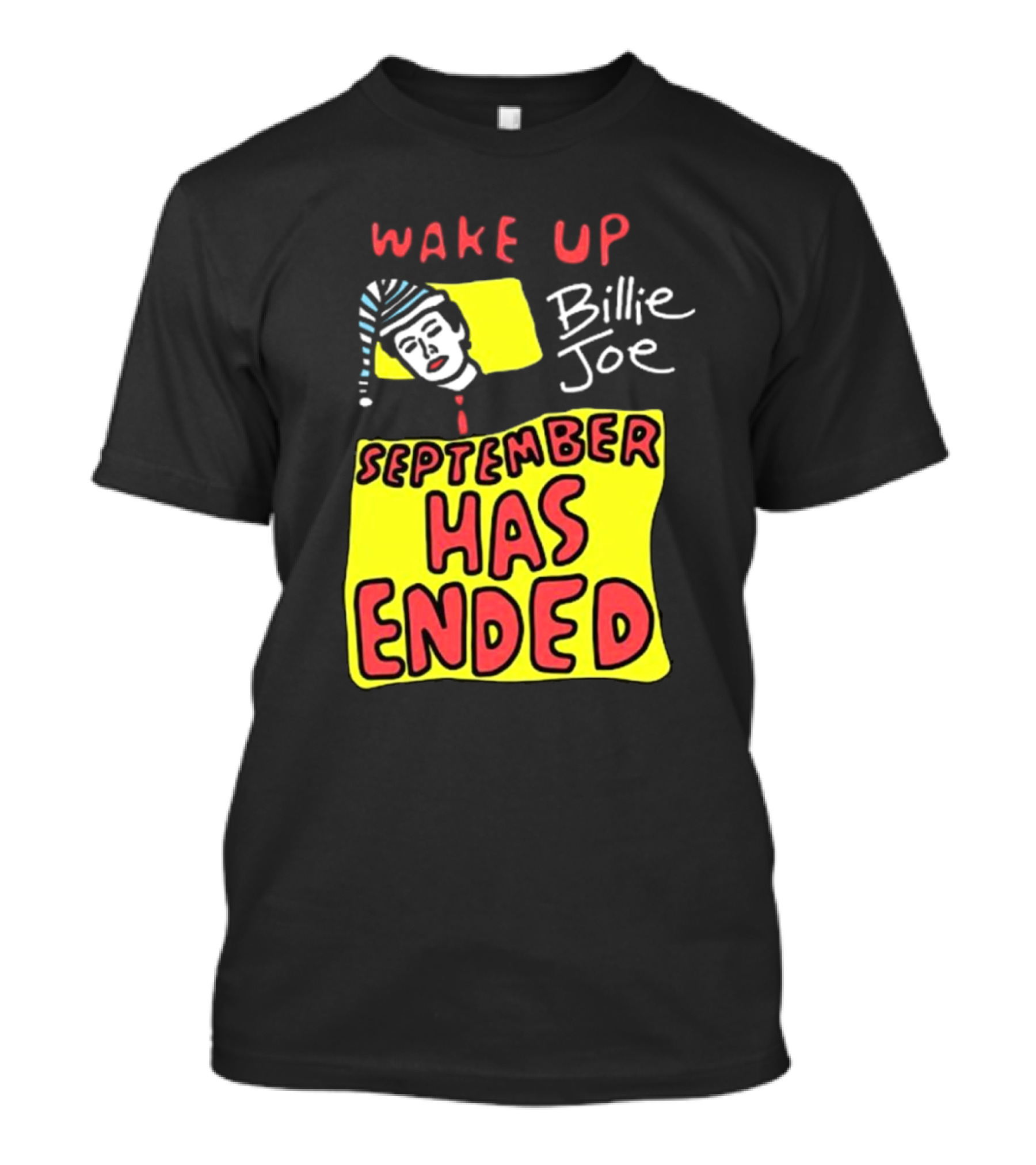 Wake Up Billie Joe September Has Ended T-Shirt