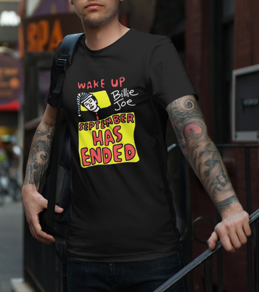 Wake Up Billie Joe September Has Ended T-Shirt