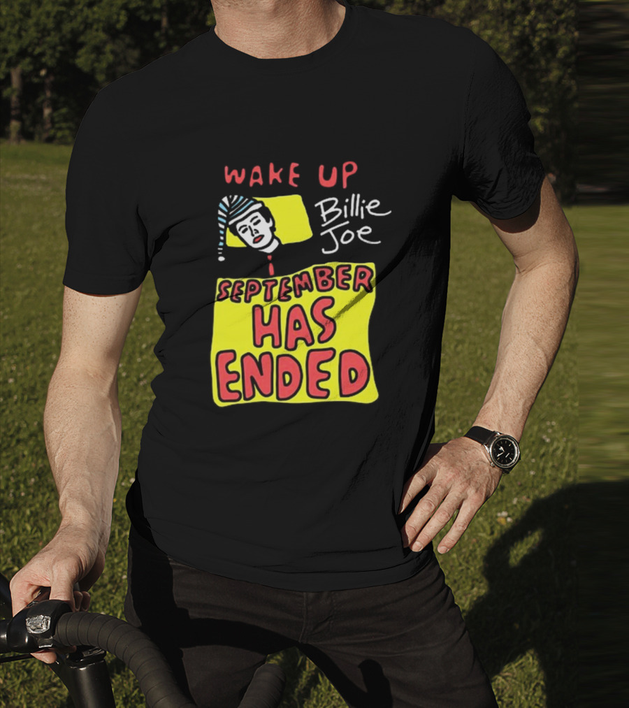 Wake Up Billie Joe September Has Ended T-Shirt