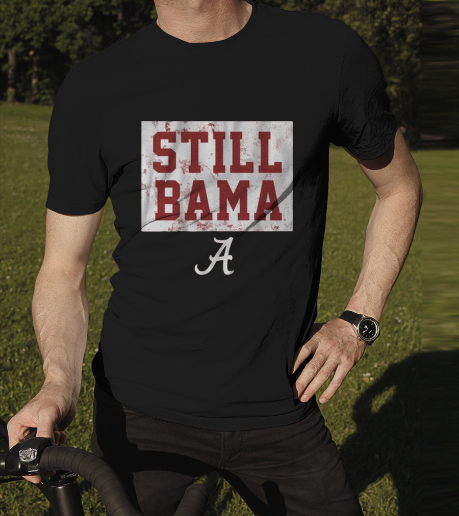 Still Bama Alabama Crimson Tide A T-Shirt