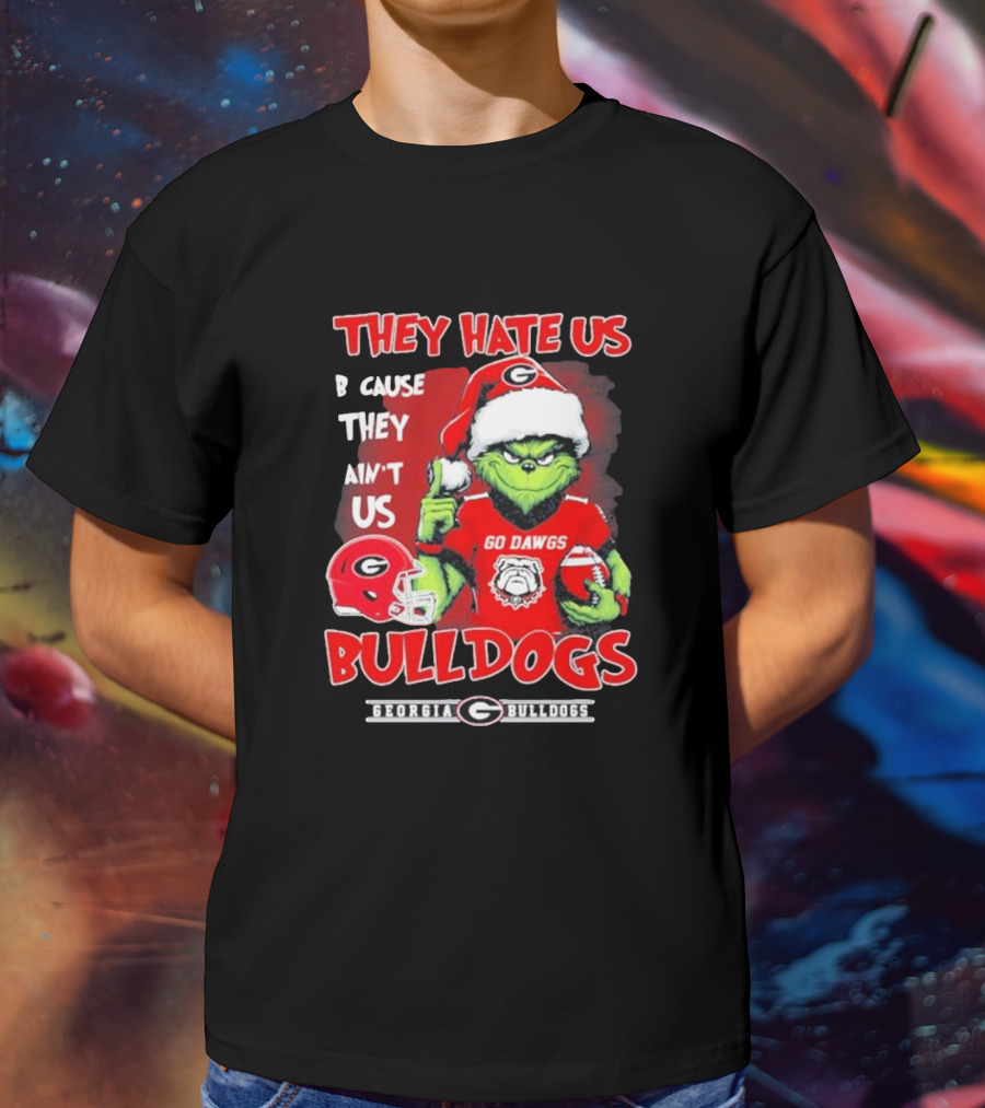 Georgia Bulldogs Grinch Go Dawgs They Hate Us Because They Ain't Us T-Shirt