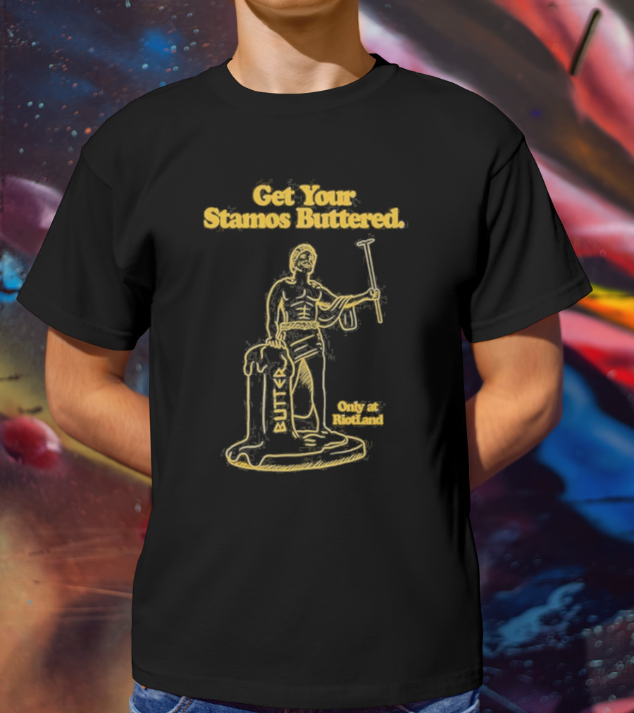 Get Your Stamos Buttered Only At RiotLand T-Shirt