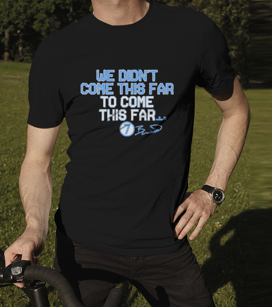 Kansas City Royals Bobby Witt Jr Number 7 We Didn’t Come This Far To Come This Far Signature T-Shirt