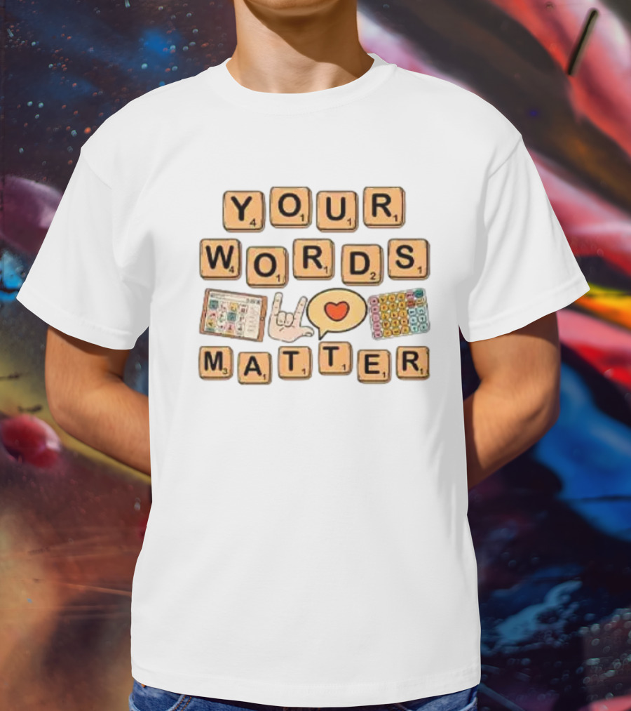 Your Words Matter AAC SPED Teacher Inclusion Communication Symbols T-Shirt