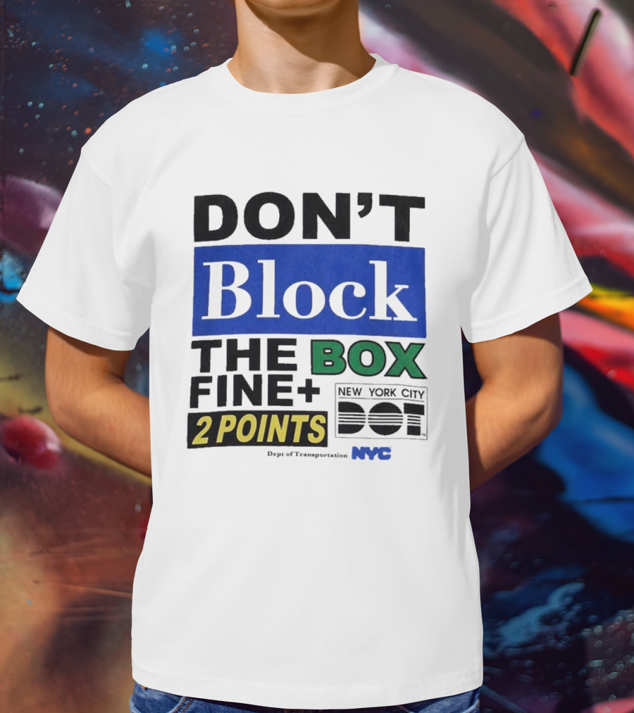 NYC Department Of Transportation Don't Block The Box Fine 2 Points T-Shirt