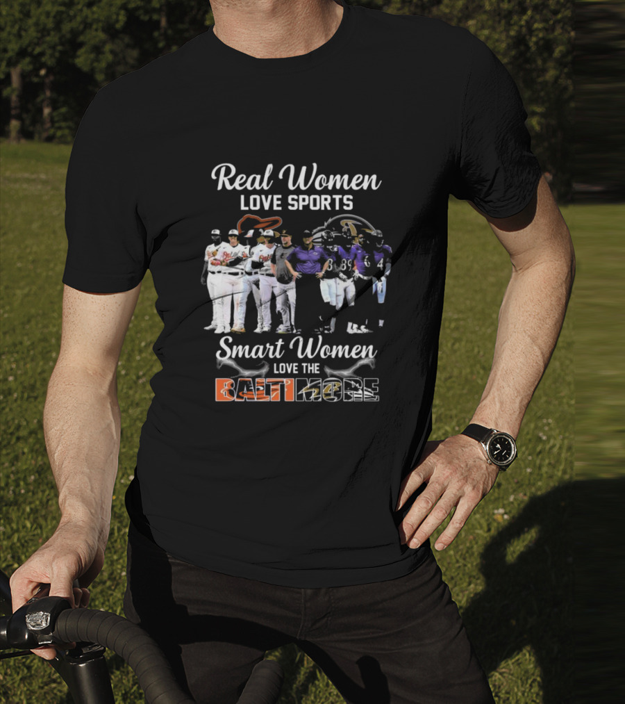 Real Women Love Sports Smart Women Love The Baltimore Orioles And Ravens T-Shirt