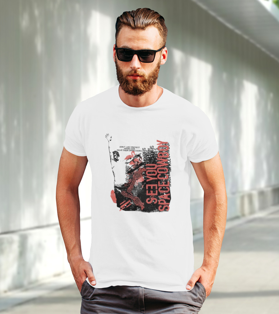 SeeYouSpaceCowboy Don’t Just Protect Fight Their Oppressors T-Shirt